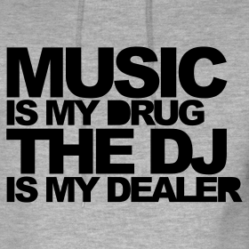 Music is my drug