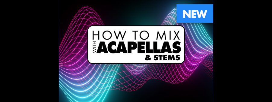 How To Mix With Acapellas (& Stems) - Digital DJ Tips
