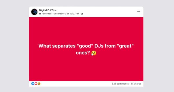 A cut-out screengrab of a Facebook status post from Digital DJ Tips. It reads "What separates 'good' DJs from 'great' ones?" with a thinking face emoji at the end. There are over 600 comments, as shown in the bottom right section.